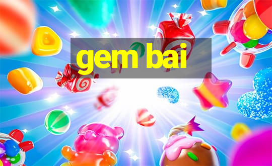 gem bai