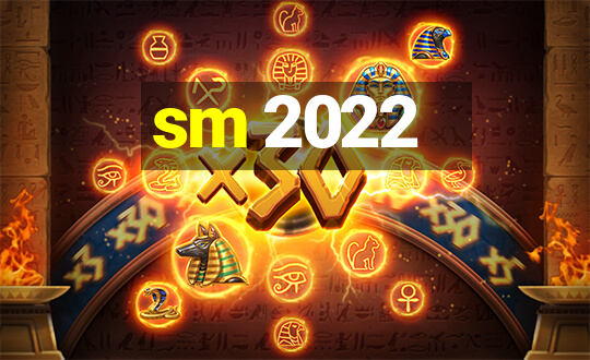 sm 2022