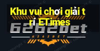 Khu vui chơi giải trí ETimes