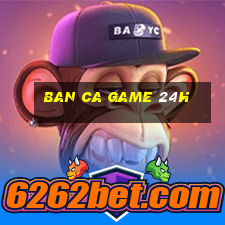 ban ca game 24h