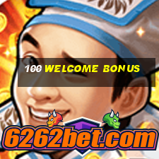 100 welcome bonus