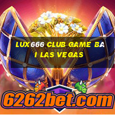 Lux666 Club Game Bài Las Vegas