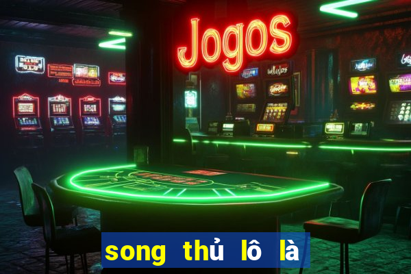 song thủ lô là như thế nào