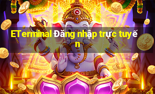 ETerminal Đăng nhập trực tuyến