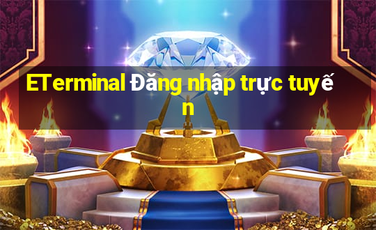 ETerminal Đăng nhập trực tuyến