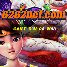 game bắn cá w88