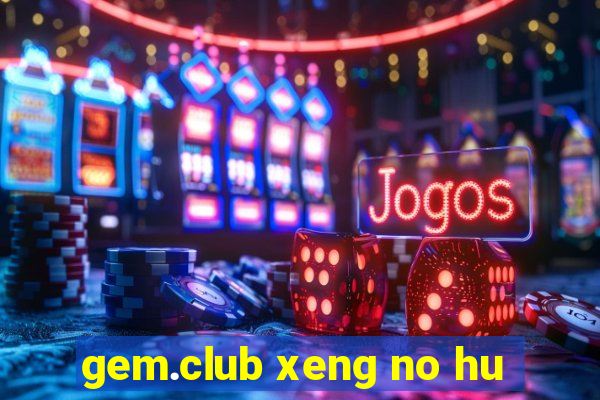 gem.club xeng no hu