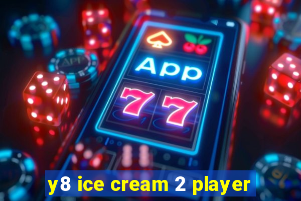 y8 ice cream 2 player