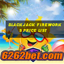 blackjack fireworks price list