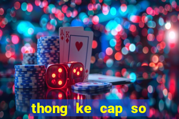 thong ke cap so lau ra mb