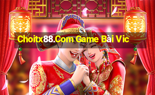 Choitx88.Com Game Bài Vic