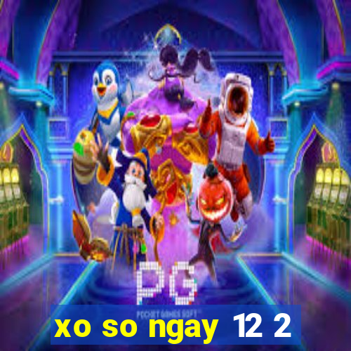 xo so ngay 12 2