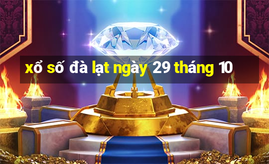 xổ số đà lạt ngày 29 tháng 10