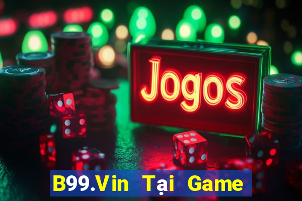 B99.Vin Tại Game Bài Đổi The