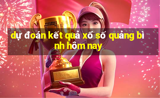 dự đoán kết quả xổ số quảng bình hôm nay