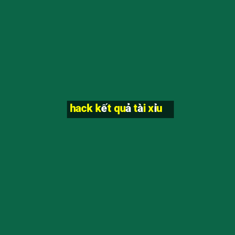 hack kết quả tài xỉu