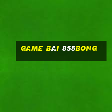 Game Bài 855bong