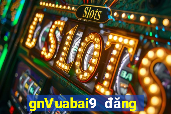 gnVuabai9 đăng nhập giải trí