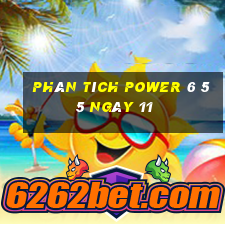 Phân tích power 6 55 ngày 11