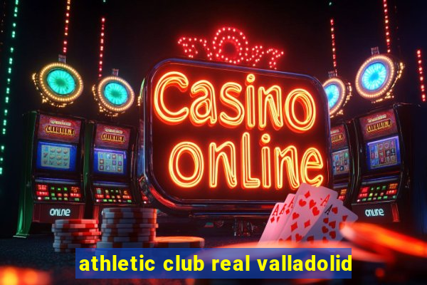 athletic club real valladolid