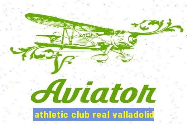 athletic club real valladolid