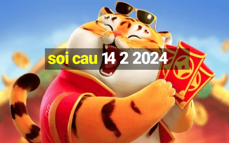 soi cau 14 2 2024