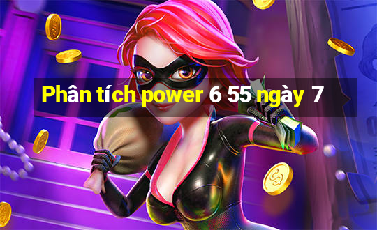 Phân tích power 6 55 ngày 7