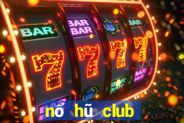 nổ hũ club đón đầu giàu sang