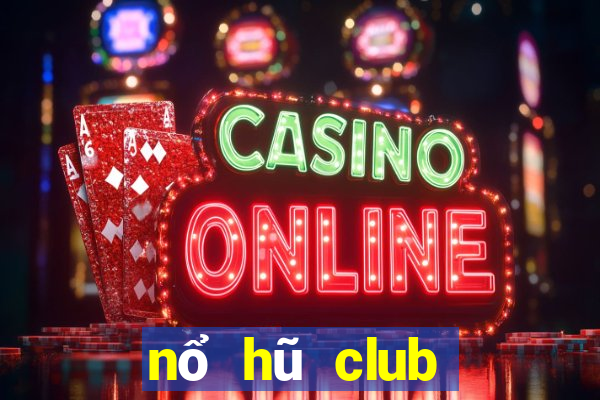 nổ hũ club đón đầu giàu sang