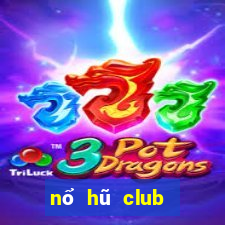 nổ hũ club đón đầu giàu sang