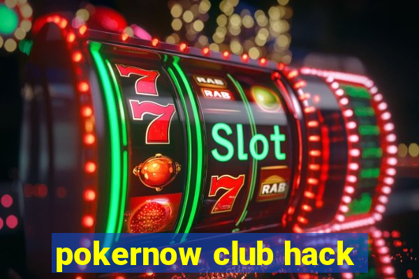 pokernow club hack