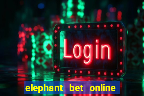 elephant bet online registration login