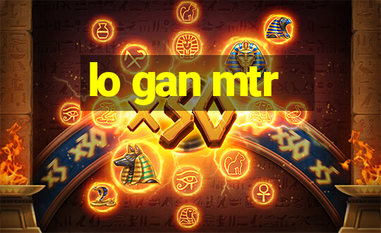 lo gan mtr