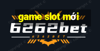 game slot mới