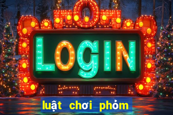 luật chơi phỏm miền bắc