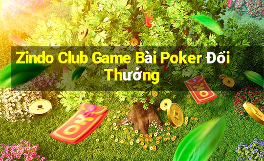 Zindo Club Game Bài Poker Đổi Thưởng