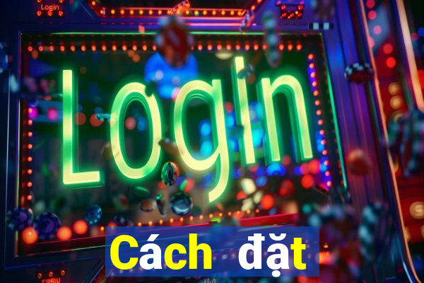 Cách đặt cược XSLD ngày 19