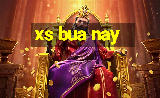 xs bua nay