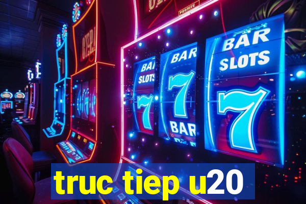 truc tiep u20