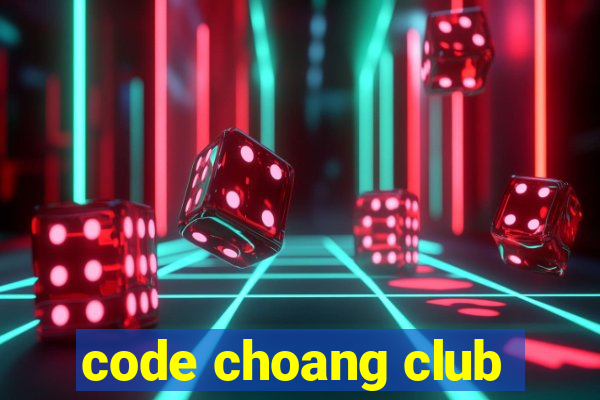 code choang club