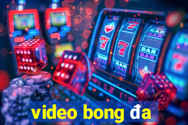 video bong đa