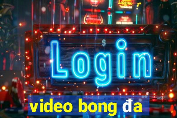 video bong đa