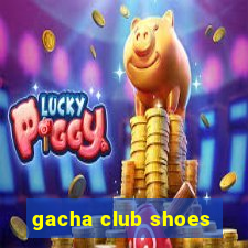 gacha club shoes