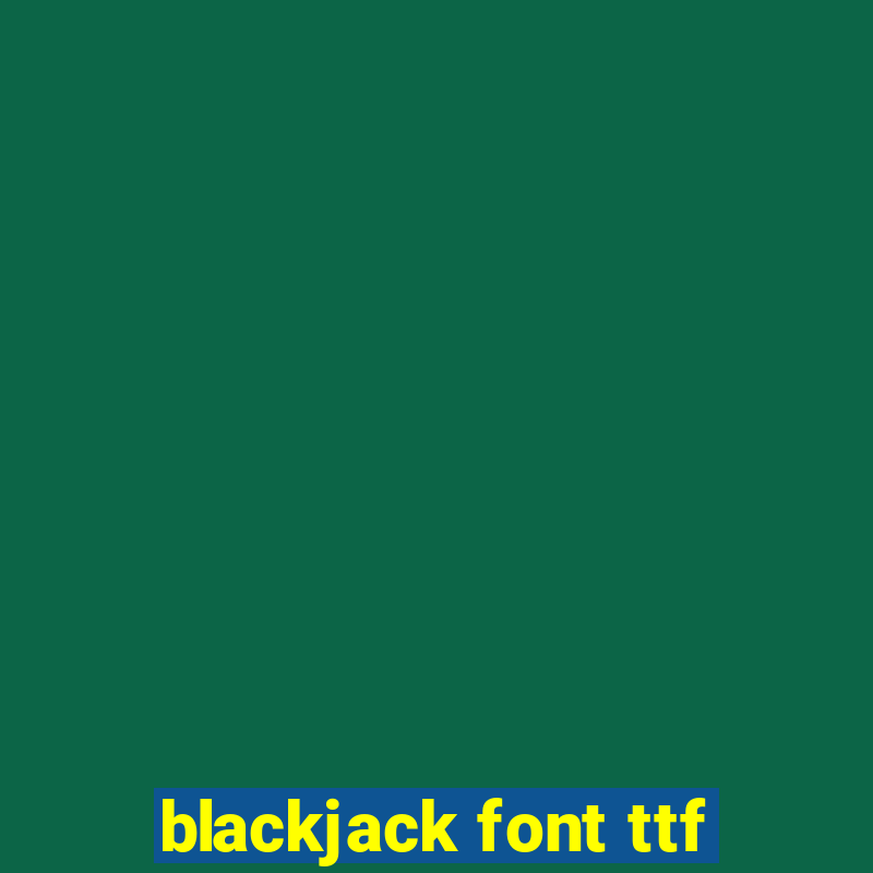 blackjack font ttf