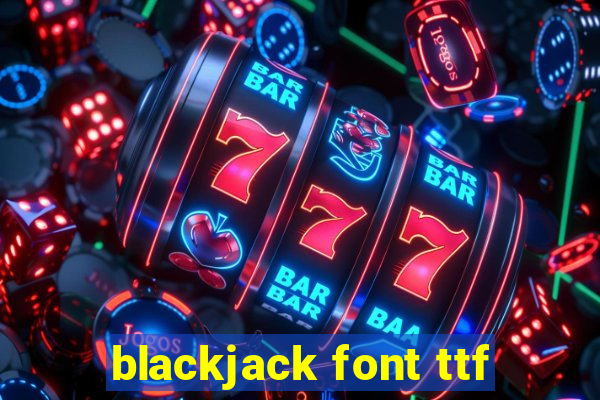 blackjack font ttf