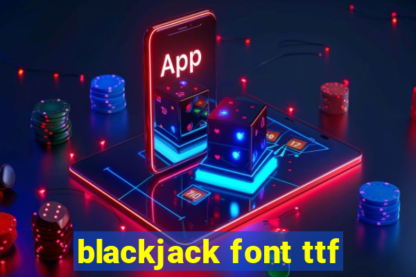 blackjack font ttf