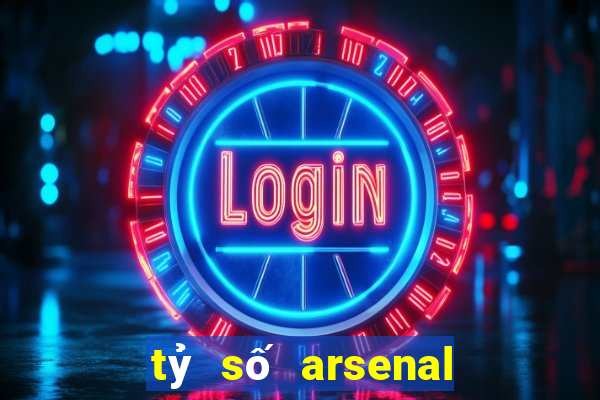 tỷ số arsenal hôm nay