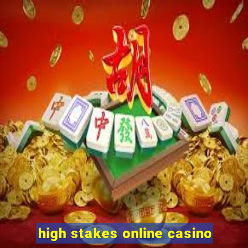 high stakes online casino