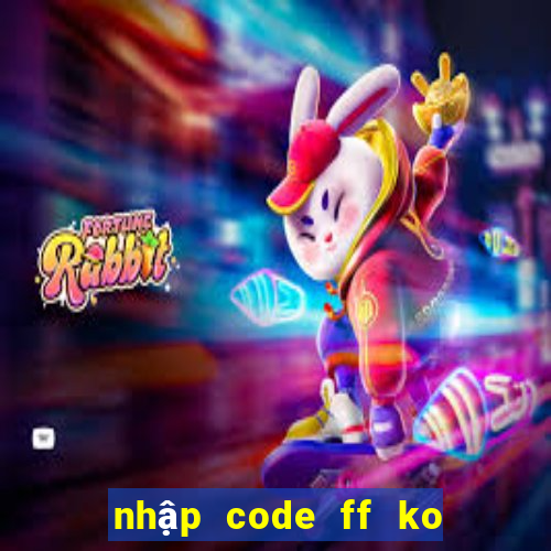 nhập code ff ko giới hạn