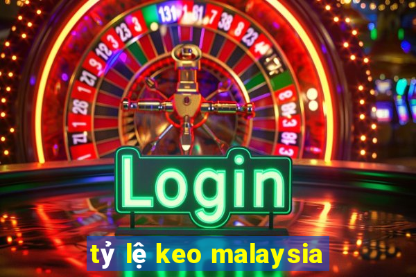 tỷ lệ keo malaysia